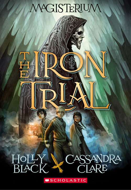 The Iron Trial (Magisterium #1) (Book One of Magisterium) by Holly Black, Cassandra Clare, 9780545522267