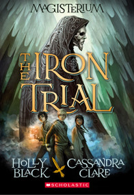 The Iron Trial (Magisterium #1) by Holly Black, Cassandra Clare, 9780545522267