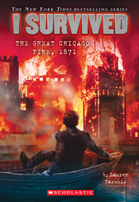 I Survived the Great Chicago Fire, 1871 (I Survived #11) by Lauren Tarshis, 9780545658461