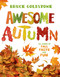 Awesome Autumn (All Kinds of Fall Facts and Fun) - 9781250062666 by Bruce Goldstone, Bruce Goldstone, 9781250062666