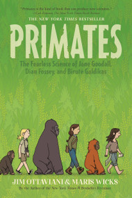 Primates (The Fearless Science of Jane Goodall, Dian Fossey, and Biruté Galdikas) - 9781250062932 by Jim Ottaviani, Maris Wicks, 9781250062932