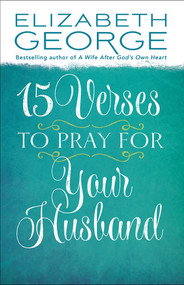 15 Verses to Pray for Your Husband by Elizabeth George, 9780736926775