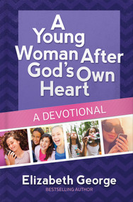 A Young Woman After God's Own Heart--A Devotional by Elizabeth George, 9780736959766