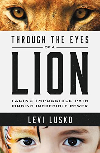 Through the Eyes of a Lion (Facing Impossible Pain, Finding Incredible Power) by Levi Lusko, Steven Furtick, 9780718032142