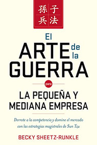 El arte de la guerra para la pequeña y mediana empresa (Spanish Edition) by Becky Sheetz-Runkle, 9780718034597