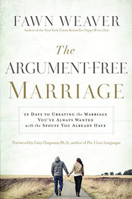 The Argument-Free Marriage by Fawn Weaver, Gary Chapman, Ph.D., 9781400205066