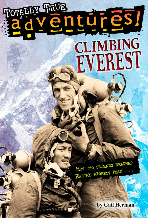 Climbing Everest (Totally True Adventures) (How Two Friends Reached Earth's Highest Peak) by Gail Herman, Michele Amatrula, 9780553509861