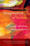 Imagination in Action (Secrets for Unleashing Creative Expression) by Shaun McNiff, 9781611802016