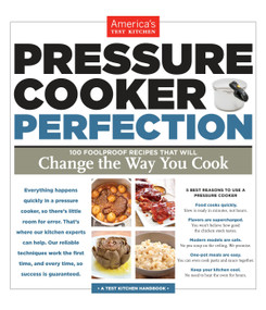 Pressure Cooker Perfection (100 Foolproof Recipes That Will Change the Way You Cook) by America's Test Kitchen, 9781936493418