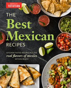 The Best Mexican Recipes (Kitchen-Tested Recipes Put the Real Flavors of Mexico Within Reach) by America's Test Kitchen, 9781936493975