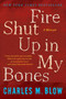 Fire Shut Up In My Bones by Charles M. Blow, 9780544570115
