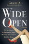 Wide Open (My Adventures in Polyamory, Open Marriage, and Loving on My Own Terms) by Gracie X, Carol Queen, 9781626250581