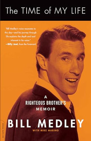 The Time of My Life (A Righteous Brother's Memoir) by Bill Medley, Mike Marino, 9780306823671
