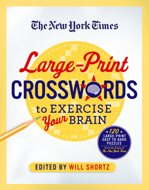 The New York Times Large-Print Crosswords to Exercise Your Brain (120 Large-Print Easy to Hard Puzzles from the Pages of The New York  Times) by The New York Times, Will Shortz, 9781250069023