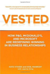 Vested (How P&G, McDonald's, and Microsoft are Redefining Winning in Business Relationships) by Kate Vitasek, Karl Manrodt, Jeanne Kling, 9780230341708