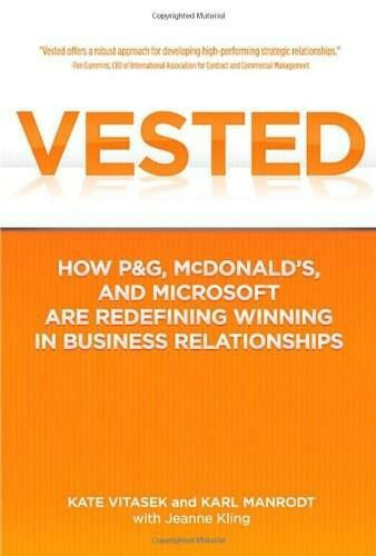 Vested (How P&G, McDonald's, and Microsoft are Redefining Winning in Business Relationships) by Kate Vitasek, Karl Manrodt, Jeanne Kling, 9780230341708