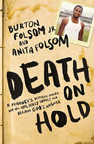 Death on Hold (A Prisoner's Desperate Prayer and the Unlikely Family Who Became God's Answer) by Burton W. Folsom, Anita Folsom, 9781595556004