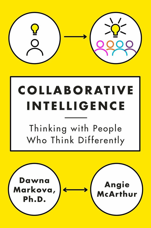 Collaborative Intelligence (Thinking with People Who Think Differently) by Dawna Markova, Angie McArthur, 9780812994902