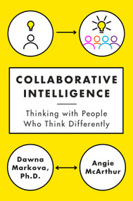 Collaborative Intelligence (Thinking with People Who Think Differently) by Dawna Markova, Angie McArthur, 9780812994902