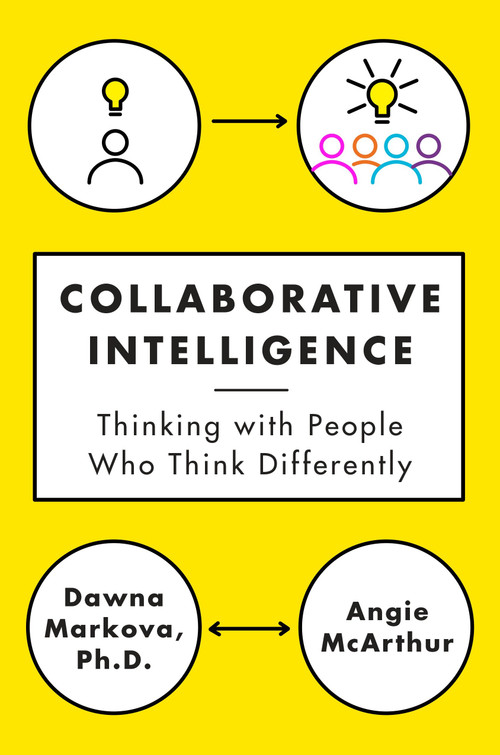 Collaborative Intelligence (Thinking with People Who Think Differently) by Dawna Markova, Angie McArthur, 9780812994902