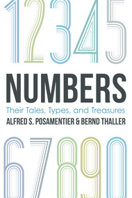 Numbers (Their Tales, Types, and Treasures) by Alfred S. Posamentier, Bernd Thaller, 9781633880306