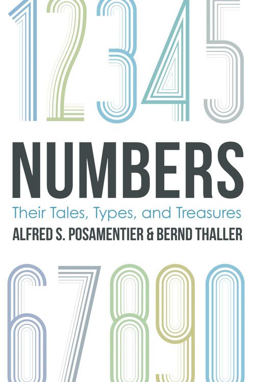 Numbers (Their Tales, Types, and Treasures) by Alfred S. Posamentier, Bernd Thaller, 9781633880306