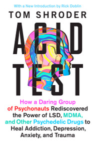 Acid Test (LSD, Ecstasy, and the Power to Heal) by Tom Shroder, 9780147516374
