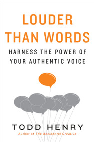 Louder than Words (Harness the Power of Your Authentic Voice) by Todd Henry, 9781591847526