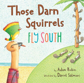 Those Darn Squirrels Fly South - 9780544555457 by Adam Rubin, Daniel Salmieri, 9780544555457