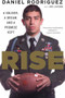 Rise (A Soldier, a Dream, and a Promise Kept) by Daniel Rodriguez, Joe Layden, 9780544570368