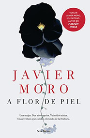 A flor de piel (Novela) / On the Surface (A Novel) (Spanish Edition) by Javier Moro, 9786070728730
