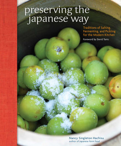 Preserving the Japanese Way (Traditions of Salting, Fermenting, and Pickling for the Modern Kitchen) by Nancy Singleton Hachisu, 9781449450885