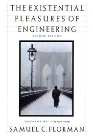 The Existential Pleasures of Engineering by Samuel C. Florman, 9780312141042
