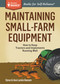 Maintaining Small-Farm Equipment (How to Keep Tractors and Implements Running Well. A Storey BASICS® Title) by Steve Hansen, Ann Larkin Hansen, 9781612125275