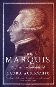 The Marquis (Lafayette Reconsidered) by Laura Auricchio, 9780307387455