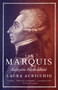 The Marquis (Lafayette Reconsidered) by Laura Auricchio, 9780307387455