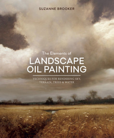 The Elements of Landscape Oil Painting (Techniques for Rendering Sky, Terrain, Trees, and Water) by Suzanne Brooker, 9780804137553
