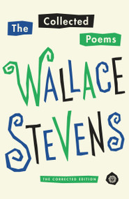The Collected Poems of Wallace Stevens (The Corrected Edition) by Wallace Stevens, John N. Serio, Chris Beyers, 9781101911686