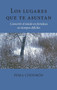Los lugares que te asustan (The Places That Scare You) (Convertir el miedo en fortaleza en tiempos difíciles) by Pema Chodron, 9781611802238