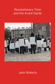Revolutionary Time and the Avant-Garde by John Roberts, 9781781689134
