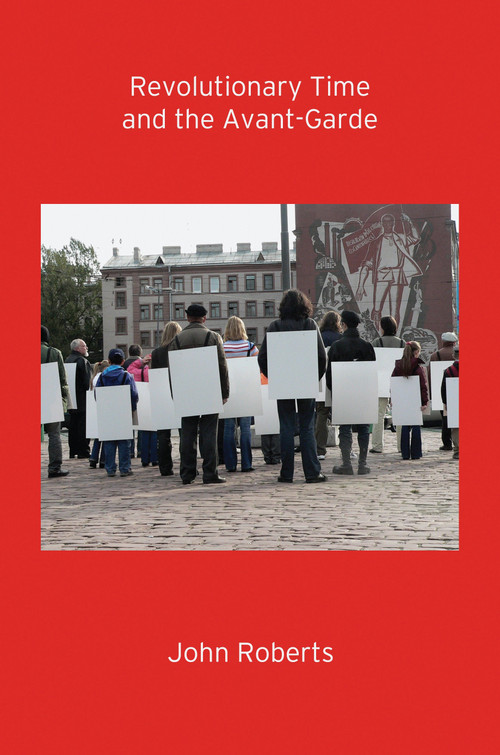Revolutionary Time and the Avant-Garde by John Roberts, 9781781689134