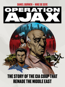 Operation Ajax (The Story of the CIA Coup that Remade the Middle East) by Mike de Seve, Daniel Burwen, Stephen Kinzer, 9781781689233