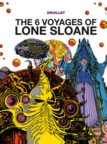Lone Sloane: The 6 Voyages of Lone Sloane by Philippe Druillet, Philippe Druillet, 9781782761051