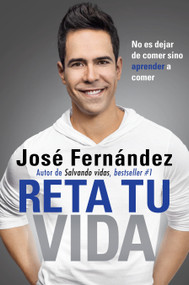 Reta Tu Vida (No es dejar de comer SINO aprender a comer) (Spanish Edition) by José Fernandez, 9780451473424