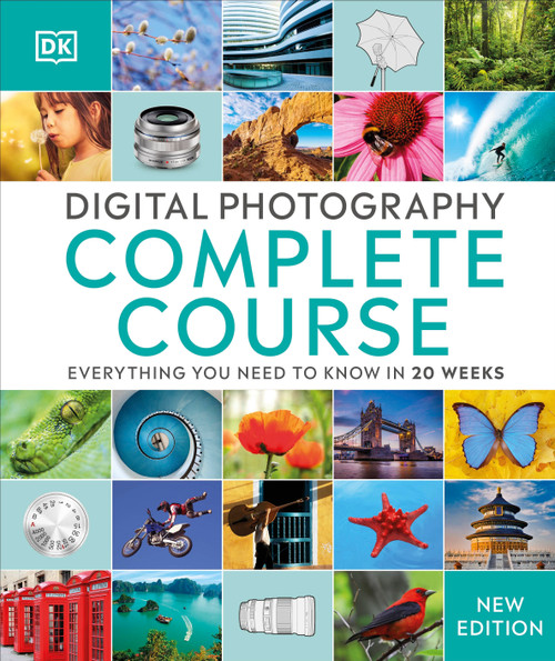 Digital Photography Complete Course (Learn Everything You Need to Know in 20 Weeks) by DK, 9781465436078