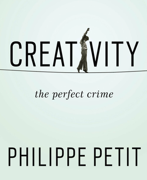 Creativity (The Perfect Crime) by Philippe Petit, 9781594633874