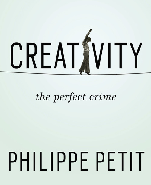Creativity (The Perfect Crime) by Philippe Petit, 9781594633874