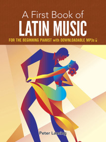 A First Book of Latin Music (For The Beginning Pianist with Downloadable MP3s) by Peter Lansing, 9780486797564