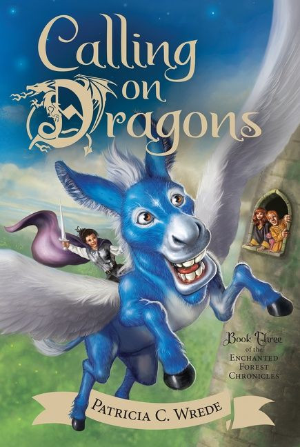 Calling on Dragons (The Enchanted Forest Chronicles, Book Three) by Patricia C. Wrede, 9780544541474