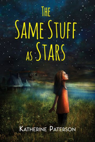 The Same Stuff As Stars by Katherine Paterson, 9780544540309
